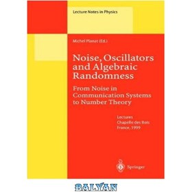 تصویر دانلود کتاب Noise, Oscillators and Algebraic Randomness: From Noise in Communication Systems of Number Theory Lectures of a School Held in Chapelle des Bois, France, April 5–10, 1999 نویز، نوسانگرها و تصادفی جبری: از نویز در سیستم های ارتباطی نظریه اعداد سخنرانی های یک مدرسه برگزار شده در Chapelle des Bois، فرانسه، 5-10 آوریل 1999