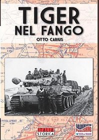 تصویر کتاب Tiger nel fango: La vita e i combattimenti del comandante di panzer Otto Carius (Italia Storica Ebook) (Italian Edition) نسخه کامل 