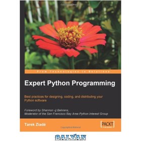 تصویر دانلود کتاب Expert Python Programming: Best practices for designing, coding, and distributing your Python software برنامه نویسی متخصص پایتون: بهترین روش ها برای طراحی، کدنویسی و توزیع نرم افزار پایتون شما