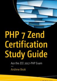 تصویر دانلود کتاب PHP 7 ZEND CERTIFICATION STUDY GUIDE: ace the zce 2017-php exam کتاب انگلیسی راهنمای مطالعه گواهی ZEND PHP 7: ace the zce 2017-php exam