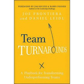 تصویر کتاب Team Turnarounds اثر Joe Frontiera and Daniel Leidl and James M. Kouzes انتشارات Jossey-Bass 
