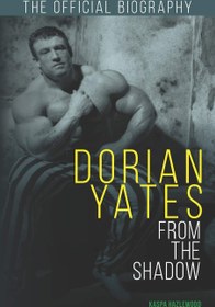 تصویر دانلود کتاب Dorian Yates: From the Shadow: Official Biography 2nd New کتاب انگلیسی دوریان یتس: از سایه: بیوگرافی رسمی 2nd New