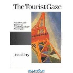 تصویر دانلود کتاب The tourist gaze : leisure and travel in contemporary societies نگاه توریستی: اوقات فراغت و سفر در جوامع معاصر