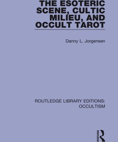 تصویر دانلود کتاب The Esoteric Scene, Cultic Milieu, and Occult Tarot. 2019 کتاب انگلیسی صحنه باطنی، محیط فرقه ای و تاروت غیبی. 2019