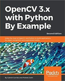 تصویر کتاب OpenCV 3.x with Python By Example: Make the most of OpenCV and Python to build applications for object recognition and augmented reality, 2nd Edition 