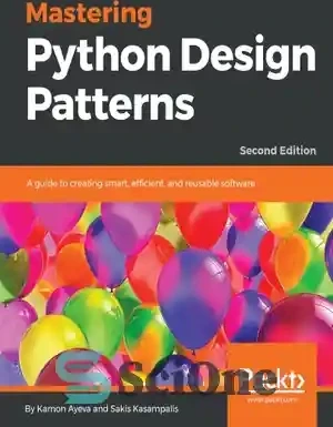 خرید و قیمت دانلود کتاب Mastering Python Design Patterns: A guide to ...