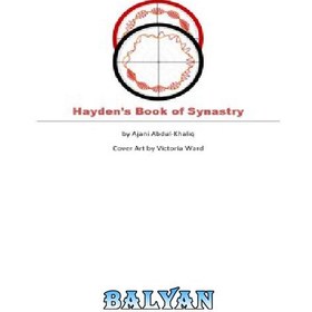 تصویر دانلود کتاب Hayden’s Book of Synastry: A Complete Guide to Two-Chart Astrology, Composite Charts, and How to Interpret Them کتاب سیناستری هیدن: راهنمای کاملی برای طالع بینی دو نموداری، نمودارهای ترکیبی و نحوه تفسیر آنها