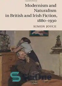 تصویر دانلود کتاب Modernism and naturalism in British and Irish fiction, 1880-1930 - مدرنیسم و ناتورالیسم در داستان های بریتانیایی و ایرلندی، 1880-1930 