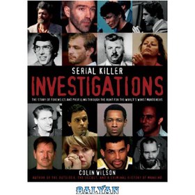 تصویر دانلود کتاب Serial Killer Investigations: The Story of Forensics And Profiling Through the Hunt for the World's Worst Murderers 