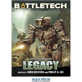 تصویر دانلود کتاب BattleTech: Legacy: A BattleTech Anthology BattleTech: Legacy: A BattleTech Anthology