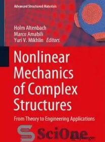 تصویر دانلود کتاب Nonlinear Mechanics of Complex Structures: From Theory to Engineering Applications - مکانیک غیرخطی سازه‌های پیچیده: از نظریه تا کاربردهای مهندسی 