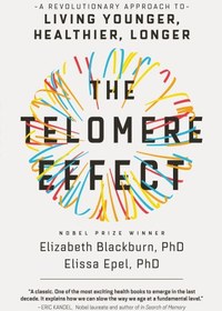 تصویر دانلود کتاب The Telomere Effect: A Revolutionary Approach to Living Younger, Healthier, Longer 2017 کتاب انگلیسی اثر تلومر: رویکردی انقلابی برای زندگی جوان تر، سالم تر و طولانی تر 2017