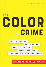 تصویر دانلود کتاب The Color of Crime, Third Edition: Racial Hoaxes, White Crime, Media Messages, Police Violence, and Other Race-Based Harms 2021 کتاب انگلیسی رنگ جنایت، ویرایش سوم: حقه‌های نژادی، جنایت سفید، پیام‌های رسانه‌ای، خشونت پلیس و سایر آسیب‌های نژاد محور 2021