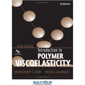 تصویر دانلود کتاب Introduction to Polymer Viscoelasticity, 3rd Edition مقدمه ای بر ویسکوالاستیسیته پلیمری، ویرایش سوم