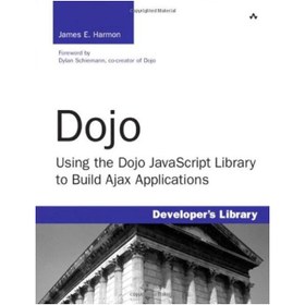 تصویر دانلود کتاب Dojo: استفاده از کتابخانه جاوا اسکریپت Dojo برای ساخت برنامه های Ajax - Dojo: using the Dojo JavaScript library to build Ajax applications Dojo: using the Dojo JavaScript library to build Ajax applications