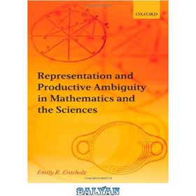 تصویر دانلود کتاب Representation and Productive Ambiguity in Mathematics and the Sciences بازنمایی و ابهام تولیدی در ریاضیات و علوم