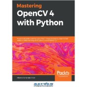 تصویر دانلود کتاب Mastering OpenCV 4 with Python: A Practical Guide Covering Topics from Image Processing, Augmented Reality to Deep Learning with OpenCV 4 and Python 3.7 تسلط بر OpenCV 4 با پایتون: راهنمای عملی که موضوعاتی از پردازش تصویر، واقعیت افزوده تا یادگیری عمیق با OpenCV 4 و Python 3.7 را پوشش می دهد.