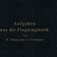 تصویر دانلود کتاب Aufgaben aus der Flugzeugstatik: Im Auftrage der Deutschen Versuchsanstalt für Luftfahrt, E. V., Berlin-Adlershof ویرایش 1 کتاب آلمانی وظایف آماری از هواپیما: به نمایندگی از موسسه تحقیقات هوانوردی آلمان ، E.V. ، برلین-آدلشرف ویرایش 1