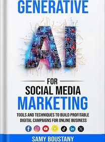 تصویر دانلود کتاب Generative AI for Social Media Marketing: Tools and Techniques to Build Profitable Digital Campaigns for Online Business by Samy Boustany 