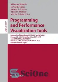 تصویر دانلود کتاب Programming and Performance Visualization Tools: International Workshops, ESPT 2017 and VPA 2017, Denver, CO, USA, November 12 and 17, 2017, and ESPT 2018 and VPA 2018, Dallas, TX, USA, November 16 and 11, 2018, Revised Selected Papers – ابزارهای تجسم برنامه‌نویسی و عملکرد: کارگاه‌های بین‌المللی، ESPT 2017 و VPA 2017، دنور، CO، ایالات متحده آمریکا، 12 و 17 نوامبر 2017، و ESPT 2018 و VPA 2018، دالاس، TX، ایالات متحده، 16 و 11 نوامبر انتخاب شده، 12 و 18، اوراق 