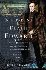 Interpreting the Death of Edward VI The