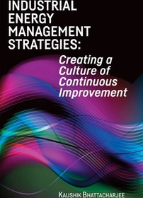 تصویر دانلود کتاب Industrial Energy Management Strategies: Creating a Culture of Continuous Improvement 2018 کتاب انگلیسی استراتژی های مدیریت انرژی صنعتی: ایجاد فرهنگ بهبود مستمر 2018