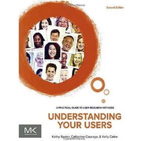 تصویر دانلود کتاب Understanding Your Users, Second Edition: A Practical Guide to User Research Methods 