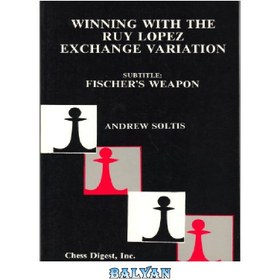 خرید و قیمت دانلود کتاب Winning with the Ruy Lopez Exchange Variation  (Subtitle: Fischer's Weapon) ا برنده شدن با تغییر مبادله Ruy Lopez  (زیرنویس: Fischer's Weapon)