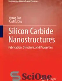 تصویر دانلود کتاب Silicon Carbide Nanostructures: Fabrication, Structure, and Properties - نانوساختارهای کاربید سیلیکون: ساخت، ساختار و خواص 