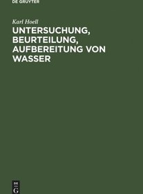 تصویر دانلود کتاب Untersuchung, Beurteilung, Aufbereitung von Wasser: chemische Untersuchung von Trinkwasser, Flußwasser, Schwimmbadwasser, Brauchwasser, Kesselspeisewasser, Wasser für Bauzwecke, Brauwasser, Abwasser und Vorflut nebst Erläuterunge über Mineralwasser und Heilwassser 3. völlig neubearb. u. erw. Auflage. Reprint 2011 کتاب آلمانی بررسی، ارزیابی، تصفیه آب: آنالیز شیمیایی آب آشامیدنی، آب رودخانه، آب استخر، آب صنعتی، آب خوراک دیگ بخار، آب برای مصارف ساختمانی، آب جوش، پساب و پیش سیل به همراه توضیحاتی در مورد آب معدنی و دارویی اب 3. völlig neubearb. u. erw. Auflage. Reprint 2011