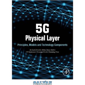 تصویر دانلود کتاب 5G Physical Layer Principles, Models and Technology Components ا اصول، مدل‌ها و اجزای فناوری لایه فیزیکی 5G اصول، مدل‌ها و اجزای فناوری لایه فیزیکی 5G