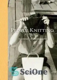 تصویر دانلود کتاب People Knitting: A Century of Photographs - مردم بافندگی: یک قرن عکس 