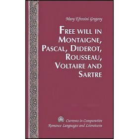 تصویر کتاب زبان اصلی Free Will in Montaigne Pascal Diderot Rousseau Voltaire and Sartr 