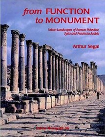 تصویر دانلود کتاب From Function To Monument - Urban Landscapes Of Roman Palestine, Syria, And Provincia Arabia, 1997 - دانلود کتاب های دانشگاهی 