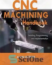 تصویر دانلود کتاب Cnc Machining Handbook: Building, Programming, and Implementation - راهنمای ماشینکاری Cnc: ساخت، برنامه نویسی و پیاده سازی 