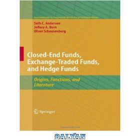 تصویر دانلود کتاب Closed-end funds, exchange-traded funds, and hedge funds: origins, functions, and literature صندوق‌های سرمایه‌گذاری بسته، صندوق‌های قابل معامله در بورس و صندوق‌های تامینی: منشأ، عملکرد و ادبیات