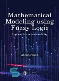 تصویر دانلود کتاب Mathematical Modeling using Fuzzy Logic: Applications to Sustainability - مدلسازی ریاضی با استفاده از منطق فازی: کاربردهای پایداری 