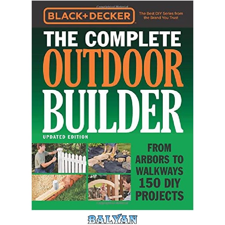 Black & Decker The Complete Outdoor Builder - Updated Edition