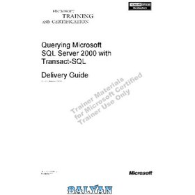 تصویر دانلود کتاب Querying Microsoft SQL Server 2000 with Transact - SQL Delivery Guide جستجوی Microsoft SQL Server 2000 با Transact - راهنمای تحویل SQL