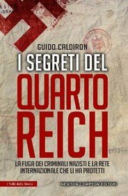 تصویر دانلود کتاب I segreti del quarto Reich. La fuga dei criminali nazisti e la rete internazionale che li ha protetti 2016 کتاب 2016