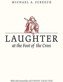 تصویر کتاب Laughter at the Foot of the Cross by Michael A. Screech (2015-04-15) نسخه کامل 