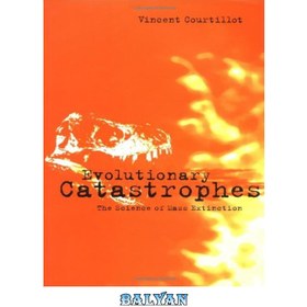 تصویر دانلود کتاب Evolutionary Catastrophes: The Science of Mass Extinction فجایع تکاملی: علم انقراض دسته جمعی