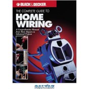 Black & Decker The Complete Guide to Wiring, 5th Edition, with DVD: Current  with 2011-2013 Electrical Codes (Black & Decker Complete Guide)