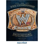 تصویر دانلود کتاب The WWE Championship: A Look Back at the Rich History of the WWE Championship ا قهرمانی WWE: نگاهی به تاریخ غنی قهرمانی WWE قهرمانی WWE: نگاهی به تاریخ غنی قهرمانی WWE