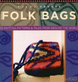 تصویر دانلود کتاب Folk Bags: 30 Knitting Patterns and Tales from Around the World کتاب انگلیسی کیف های عامیانه: 30 الگوی بافندگی و داستان از سراسر جهان