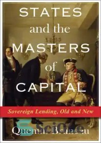 تصویر دانلود کتاب States and the Masters of Capital: Sovereign Lending, Old and New - ایالات و صاحبان سرمایه: وام دهی مستقل، قدیم و جدید 