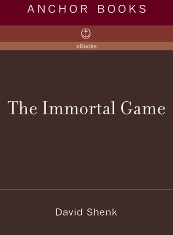 The Immortal Game: A History of Chess or How 32 Carved Pieces on a Board  Illuminated Our Understanding of War, Art, Science, and the Human Brain