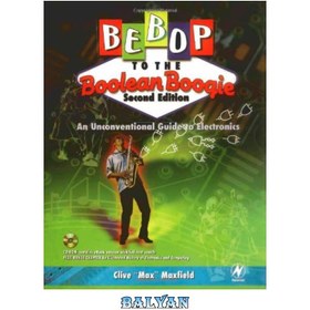 تصویر دانلود کتاب Bebop to the Boolean Boogie: An Unconventional Guide to Electronics Bebop به Boolean Boogie: راهنمای غیر متعارف برای الکترونیک