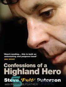 تصویر دانلود کتاب Confessions of a Highland Hero: Steve 'Pele' Paterson - اعترافات یک قهرمان هایلند: استیو پله پترسون 