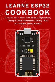 خرید و قیمت دانلود کتاب LEARN ESP32 COOKBOOK: Arduino Nano, Work with ...